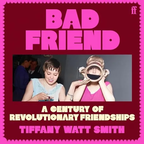 Bad Friend By Tiffany Watt Smith